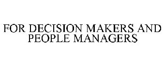 FOR DECISION MAKERS AND PEOPLE MANAGERS