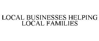 LOCAL BUSINESSES HELPING LOCAL FAMILIES