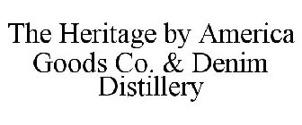 THE HERITAGE BY AMERICA GOODS CO. & DENIM DISTILLERY