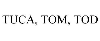 TUCA, TOM, TOD