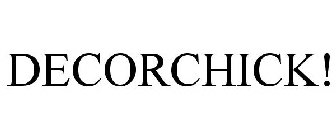 DECORCHICK!