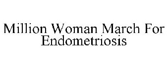 MILLION WOMAN MARCH FOR ENDOMETRIOSIS