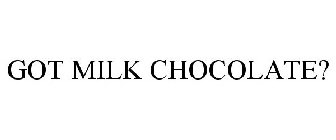 GOT MILK CHOCOLATE?