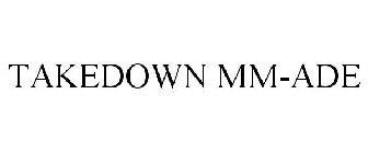 TAKEDOWN MM-ADE