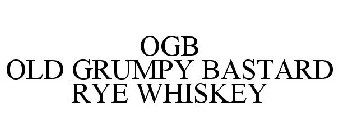 OGB OLD GRUMPY BASTARD RYE WHISKEY