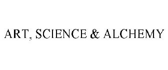 ART, SCIENCE & ALCHEMY