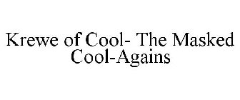 KREWE OF COOL- THE MASKED COOL-AGAINS