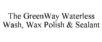 THE GREENWAY WATERLESS WASH, WAX POLISH & SEALANT