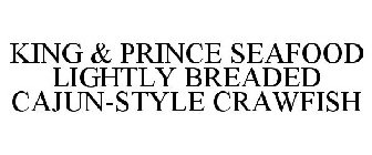 KING & PRINCE SEAFOOD LIGHTLY BREADED CAJUN-STYLE CRAWFISH