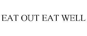 EAT OUT EAT WELL