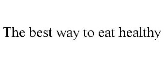 THE BEST WAY TO EAT HEALTHY