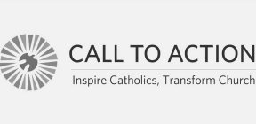 CALL TO ACTION INSPIRE CATHOLICS, TRANSFORM CHURCH