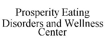 PROSPERITY EATING DISORDERS AND WELLNESS CENTER