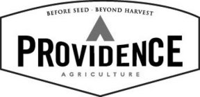 BEFORE SEED BEYOND HARVEST PROVIDENCE AGRICULTURE