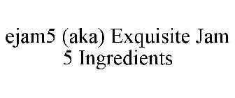 EJAM5 (AKA) EXQUISITE JAM 5 INGREDIENTS