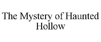 THE MYSTERY OF HAUNTED HOLLOW