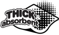 THICK & ABSORBENT