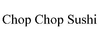 CHOP CHOP SUSHI