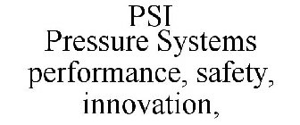 PSI PRESSURE SYSTEMS PERFORMANCE. SAFETY. INNOVATION.