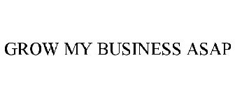GROW MY BUSINESS ASAP