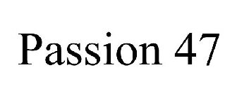 PASSION 47
