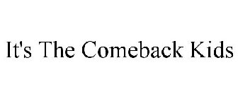 IT'S THE COMEBACK KIDS