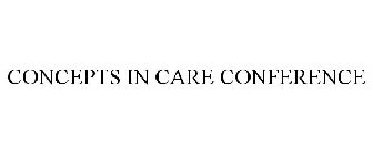 CONCEPTS IN CARE CONFERENCE