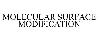 MOLECULAR SURFACE MODIFICATION