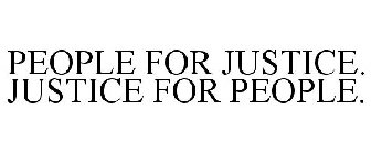 PEOPLE FOR JUSTICE. JUSTICE FOR PEOPLE.