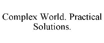 COMPLEX WORLD. PRACTICAL SOLUTIONS.