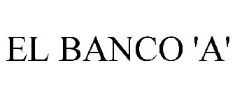 EL BANCO 'A'