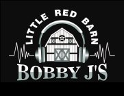 LITTLE RED BARN BOBBY J'S