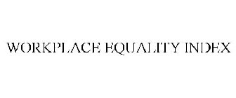 WORKPLACE EQUALITY INDEX