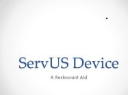 SERVUS DEVICE A RESTAURANT AID