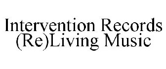 INTERVENTION RECORDS (RE)LIVING MUSIC