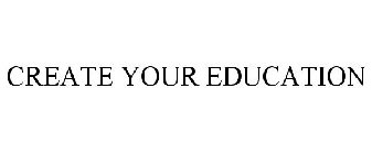 CREATE YOUR EDUCATION