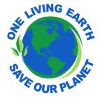 ONE LIVING EARTH SAVE OUR PLANET