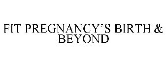 FIT PREGNANCY'S BIRTH & BEYOND