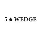 5 WEDGE