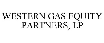 WESTERN GAS EQUITY PARTNERS, LP