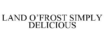 LAND O'FROST SIMPLY DELICIOUS
