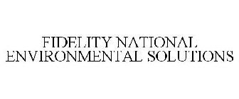 FIDELITY NATIONAL ENVIRONMENTAL SOLUTIONS
