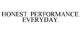 HONEST. PERFORMANCE. EVERYDAY.