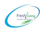 FRESH LIVING AIR WATER HOUSEHOLD FILTERS