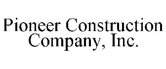 PIONEER CONSTRUCTION COMPANY, INC.