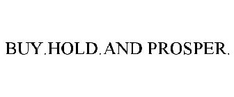 BUY.HOLD.AND PROSPER.