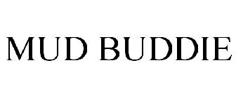 MUD BUDDIE