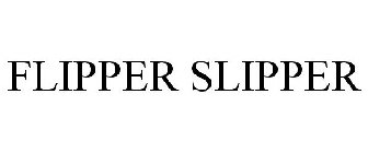 FLIPPER SLIPPER