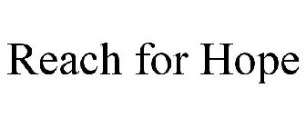 REACH FOR HOPE