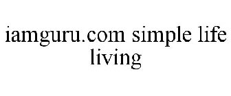 IAMGURU.COM SIMPLE LIFE LIVING